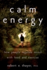 Calm Energy : How People Regulate Mood with Food and Exercise - eBook