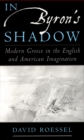 In Byron's Shadow : Modern Greece in the English and American Imagination - eBook