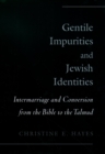 Gentile Impurities and Jewish Identities : Intermarriage and Conversion from the Bible to the Talmud - eBook