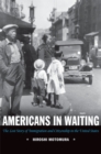 Americans in Waiting : The Lost Story of Immigration and Citizenship in the United States - eBook
