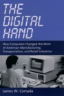 The Digital Hand : How Computers Changed the Work of American Manufacturing, Transportation, and Retail Industries - eBook