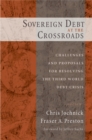 Sovereign Debt at the Crossroads : Challenges and Proposals for Resolving the Third World Debt Crisis - eBook