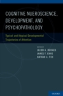 Cognitive Neuroscience, Development, and Psychopathology : Typical and Atypical Developmental Trajectories of Attention - eBook