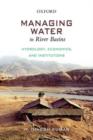 Managing Water in River Basins : Hydrology, Economics and Institutions - Book