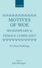 Motives of Woe : Shakespeare and `Female Complaint'. A Critical Anthology - Book