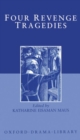 Four Revenge Tragedies : (The Spanish Tragedy, The Revenger's Tragedy, The Revenge of Bussy D'Ambois, and The Atheist's Tragedy) - Book