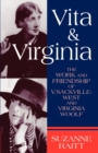 Vita and Virginia : The Work and Friendship of V. Sackville-West and Virginia Woolf - Book