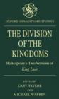 The Division of the Kingdoms : Shakespeare's Two Versions of `King Lear' - Book