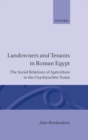 Landowners and Tenants in Roman Egypt : The Social Relations of Agriculture in the Oxyrhynchite Nome - Book