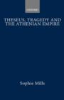 Theseus, Tragedy, and the Athenian Empire - Book