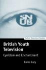 British Youth Television : Cynicism and Enchantment - Book