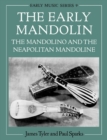 The Early Mandolin : The Mandolino and the Neapolitan Mandoline - Book