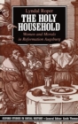 The Holy Household : Women and Morals in Reformation Augsburg - Book