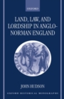Land, Law, and Lordship in Anglo-Norman England - Book