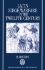 Latin Siege Warfare in the Twelfth Century - Book