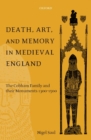 Death, Art, and Memory in Medieval England : The Cobham Family and their Monuments 1300-1500 - Book