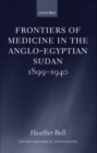 Frontiers of Medicine in the Anglo-Egyptian Sudan, 1899-1940 - Book
