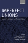 Imperfect Unions : Security Institutions Over Time and Space - Book