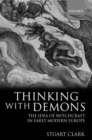 Thinking with Demons : The Idea of Witchcraft in Early Modern Europe - Book