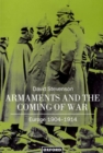 Armaments and the Coming of War : Europe 1904-1914 - Book