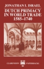 Dutch Primacy in World Trade, 1585-1740 - Book