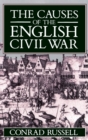 The Causes of the English Civil War : The Ford Lectures Delivered in the University of Oxford 1987-1988 - Book