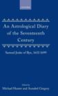 An Astrological Diary of the Seventeenth Century : Samuel Jeake of Rye, 1652-1699 - Book