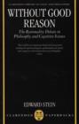 Without Good Reason : The Rationality Debate in Philosophy and Cognitive Science - Book