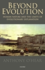 Beyond Evolution : Human Nature and the Limits of Evolutionary Explanation - Book