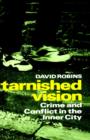 Tarnished Vision : Crime and Conflict in the Inner City - Book