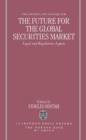 The Future for the Global Securities Market - Legal and Regulatory Aspects - Book