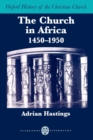 The Church in Africa, 1450-1950 - Book
