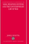 Naval Weapons Systems and the Contemporary Law of War - Book