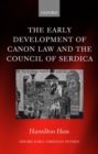 The Early Development of Canon Law and the Council of Serdica - Book
