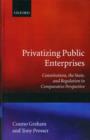 Privatizing Public Enterprises : Constitutions, the State, and Regulation in Comparative Perspective - Book