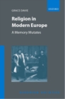 Religion in Modern Europe : A Memory Mutates - Book