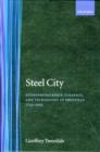 Steel City : Entrepreneurship, Strategy, and Technology in Sheffield 1743-1993 - Book