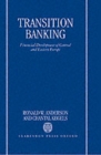 Transition Banking : Financial Development of Central and Eastern Europe - Book