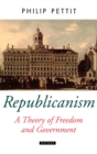 Republicanism : A Theory of Freedom and Government - Book