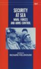 Security at Sea : Naval Forces and Arms Control - Book