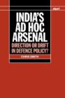 India's ad hoc Arsenal : Direction or Drift in Defence Policy? - Book