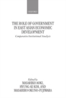 The Role of Government in East Asian Economic Development : Comparative Institutional Analysis - Book