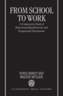 From School to Work : A Comparative Study of Educational Qualifications and Occupational Destinations - Book