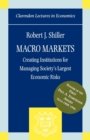 Macro Markets : Creating Institutions for Managing Society's Largest Economic Risks - Book