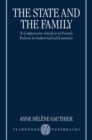 The State and the Family : A Comparative Analysis of Family Policies in Industrialized Countries - Book
