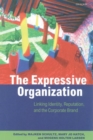 The Expressive Organization : Linking Identity, Reputation, and the Corporate Brand - Book