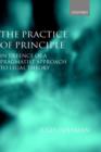 The Practice of Principle : In Defence of a Pragmatist Approach to Legal Theory - Book