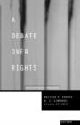 A Debate Over Rights : Philosophical Enquiries - Book