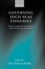 Governing High Seas Fisheries : The Interplay of Global and Regional Regimes - Book