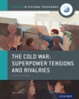 Oxford IB Diploma Programme: The Cold War - Superpower Tensions and Rivalries Course Companion - eBook